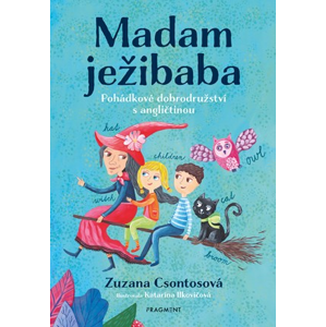 Madam ježibaba | Katarína Ilkovičová, Zuzana Csontosová, Jana Olivová