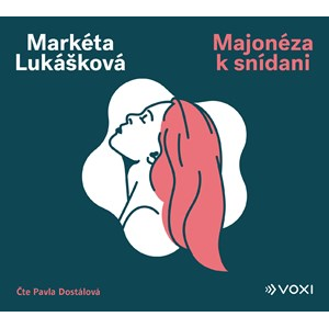 Majonéza k snídani (audiokniha) | Markéta Lukášková, Pavla Dostálová