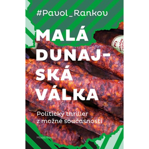Malá dunajská válka: Politický thriller z možné současnosti
 | Pavol Rankov