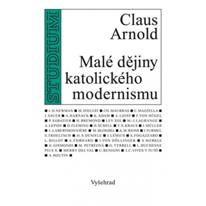 Malé dějiny katolického modernismu | Arnold Claus