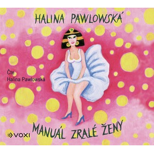 Manuál zralé ženy (audiokniha) | Halina Pawlowská, Halina Pawlowská, Alexej Charvát