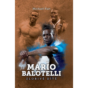 Mario Balotelli: zlobivé dítě | David Sajvera, Michael Part