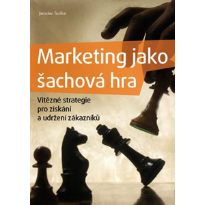 Marketing jako šachová hra | Jaroslav Tručka