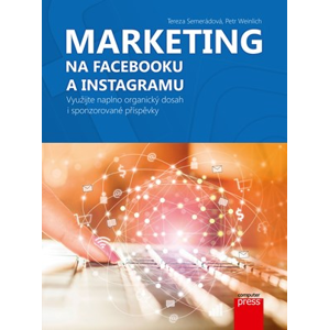 Marketing na Facebooku a Instagramu | Tereza Semerádová, Petr Weinlich