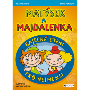 Matýsek a Majdalenka – báječné čtení pro nejmenší | Marie Kšajtová, Inka Rybářová, Antonín Šplíchal