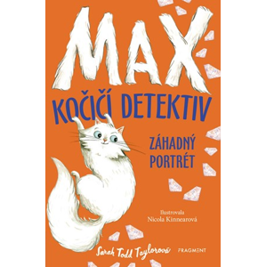 Max – kočičí detektiv: Záhadný portrét | Vojtěch Ettler, Sarah Todd Taylor