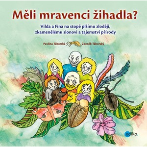 Měli mravenci žihadla? | Pavlína Táborská, Pavlína Táborská, Zdeněk Táborský