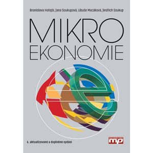 Mikroekonomie | Bronislava Hořejší, Jana Soukupová, Libuše Macáková, Jindřich Soukup