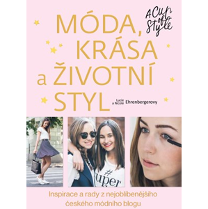 Móda, krása a životní styl - A Cup of Style | Lucie Ehrenbergerová, Nicole Ehrenbergerová
