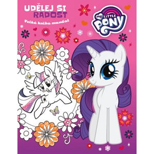 My Little Pony - Udělej si radost - Velká kniha mandal | Kolektiv
