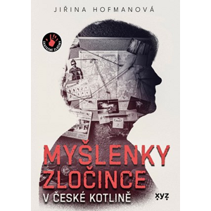 Myšlenky zločince v české kotlině							
 | Jiřina Hofmanová