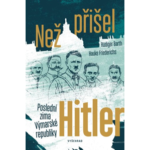 Než přišel Hitler | Rüdiger Barth, Hauke Friederichs, Tereza Jůzová