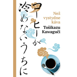 Než vystydne káva  | Tošikazu Kawaguči, Ivona Barešová