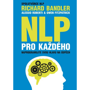 NLP pro každého | Richard Bandler, Alessio Roberti, Owen Fitzpatrick