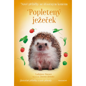 Nové příběhy se šťastným koncem – Popletený ježeček | Ladislava Horová, Zuzana Slánská