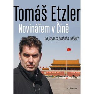Novinářem v Číně | Tomáš Etzler