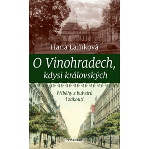 O Vinohradech, kdysi královských | Jan Kafka, Hana Lamková