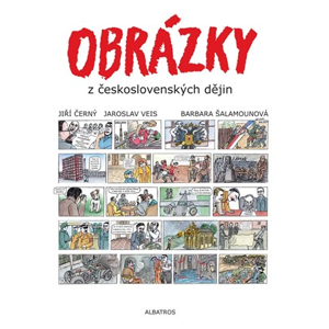 Obrázky z československých dějin | Jiří Černý, Barbara Šalamounová, Jaroslav Veis