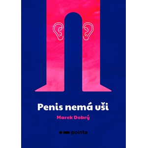Penis nemá uši | Marek Dobrý