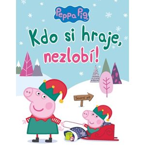 Peppa Pig - Kdo si hraje, nezlobí | Kolektiv, Kolektiv, Eva Vybíralová