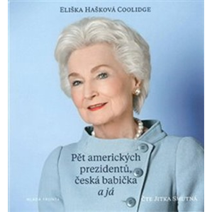 Pět amerických prezidentů, česká babička a já (audiokniha) | Jitka Smutná, Eliška Coolidge Hašková