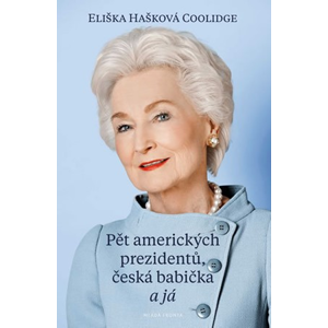 Pět amerických prezidentů, česká babička a já | Eliška Hašková Coolidge