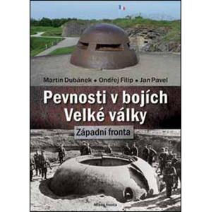 Pevnosti v bojích Velké války | Martin Dubánek
