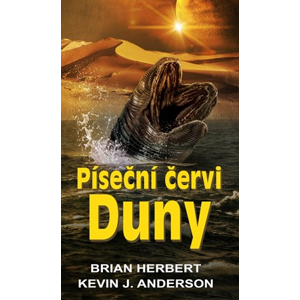 Píseční červi Duny | Dana Chodilová, Brian Herbert, Kevin J. Anderson