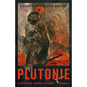 Plutonie | Zdeněk Burian, Michal Chodanič, Vladimir Afanasjevič Obručev