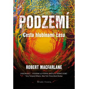 Podzemí | Václav Cílek, Robert Macfarlane, Anna Kudrnová