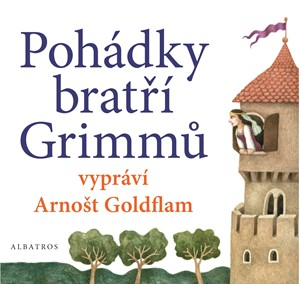 Pohádky bratří Grimmů vypráví Arnošt Goldflam (audiokniha pro děti) | bratři Grimmové, Radek Malý, Arnošt Goldflam