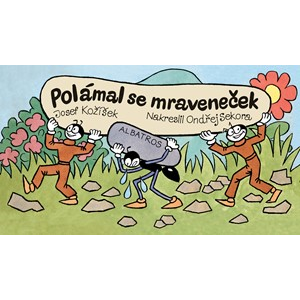 Polámal se mraveneček | Milada Čvančarová, Josef Kožíšek, Ondřej Sekora