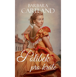 Polibek pro krále | Barbara Cartland, Kristina Volná