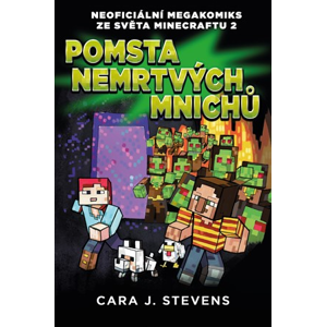 Pomsta nemrtvých mnichů: Neoficiální megakomiks ze světa Minecraftu 2 | Cara J. Stevens