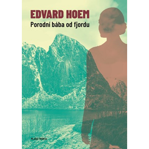 Porodní bába od fjordu | Jarka Vrbová, Edvard Hoem