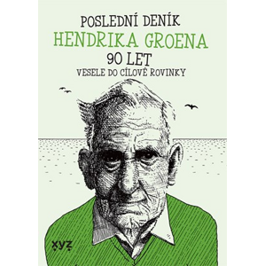 Poslední deník Hendrika Groena: Vesele do cílové rovinky | Hendrik Groen, Pavla van Dam Marková, Jan Hofman