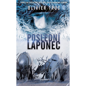 Poslední Laponec (brož.) | Olivier Truc, Zuzana Dlabalová