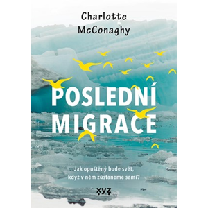 Poslední migrace | Charlotte McConaghy