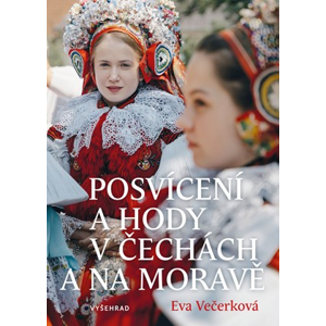 Posvícení a hody v Čechách a na Moravě | Eva Večerková, Kateřina Urbanová