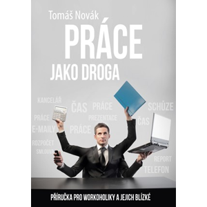 Práce jako droga | Tomáš Novák