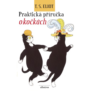 Praktická příručka o kočkách | Pavel Beneš, Jiří Josek, Miroslav Jindra, T. S. Eliot, Nicholas Bentley