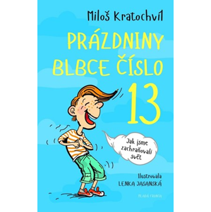 Prázdniny blbce číslo 13 | Miloš Kratochvíl