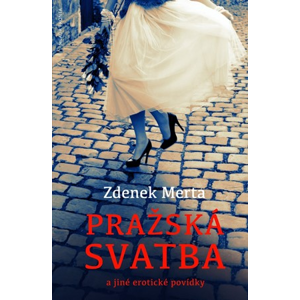 Pražská svatba a jiné erotické povídky | Zdeněk Merta
