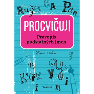 Procvičuj - Pravopis podstatných jmen  | Lucie Víchová