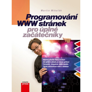 Programování WWW stránek pro úplné začátečníky | Martin Mikuľák