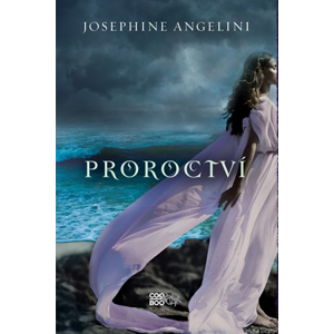 Proroctví | Josephine Angelini, Alžběta Dvořáková