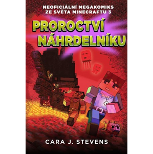 Proroctví náhrdelníku: Neoficiální megakomiks ze světa Minecraftu 3 | Cara J. Stevens