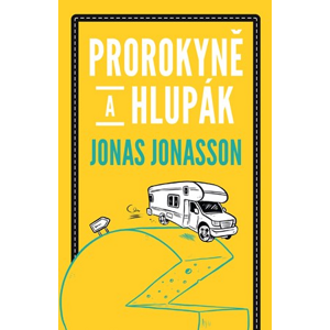 Prorokyně a hlupák | Jonas Jonasson, Hana Švolbová