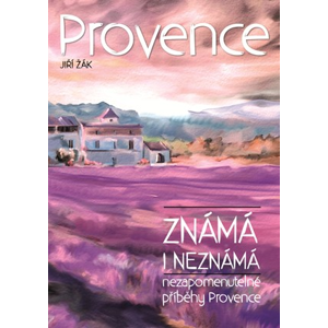 Provence známá i neznámá | Jiří Žák