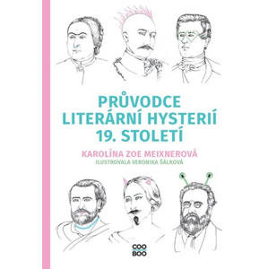 Průvodce literární hysterií 19. století | Karolína Meixnerová, Veronika Šálková